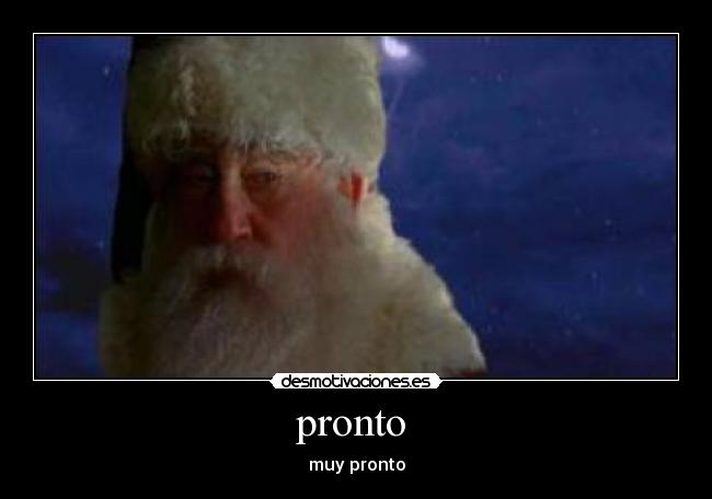 pronto - muy pronto