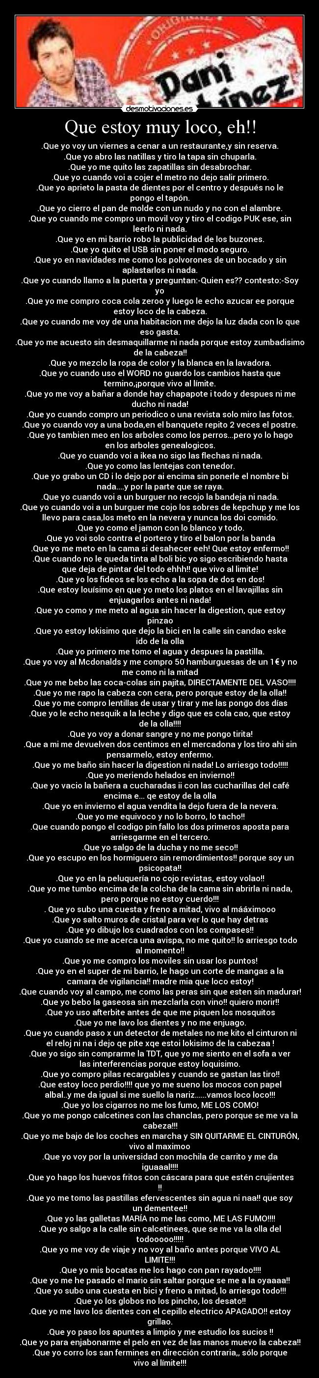 Que estoy muy loco, eh!! -