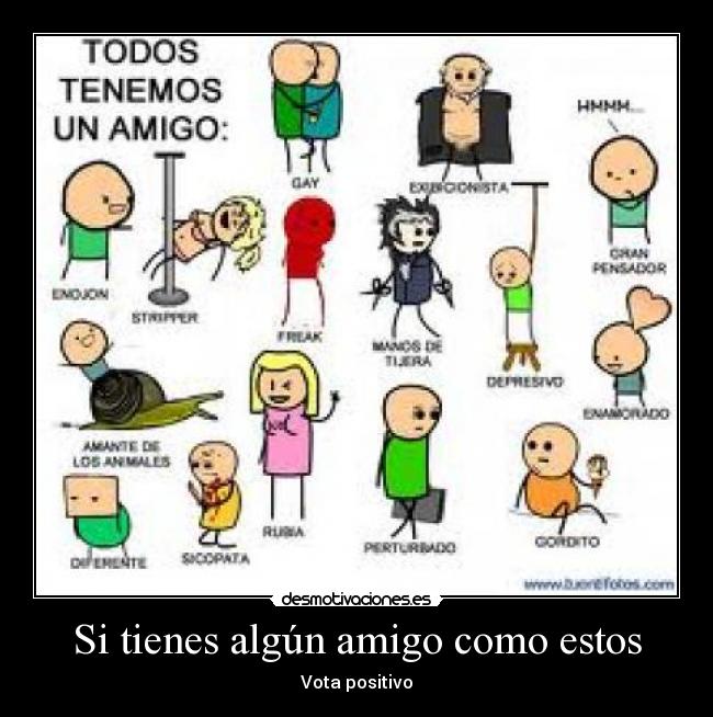 Si tienes algún amigo como estos - Vota positivo