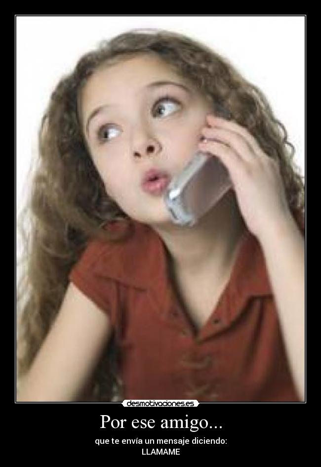 Por ese amigo... -