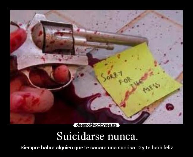 Suicidarse nunca. -