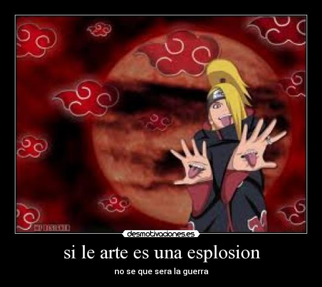 si le arte es una esplosion - no se que sera la guerra