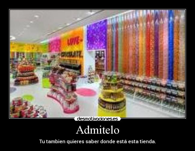 Admitelo - Tu tambien quieres saber donde está esta tienda.
