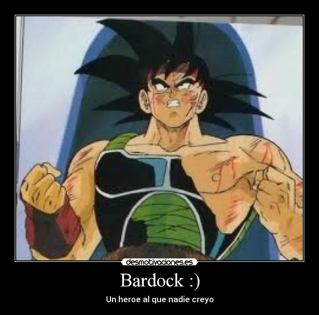Bardock :) -