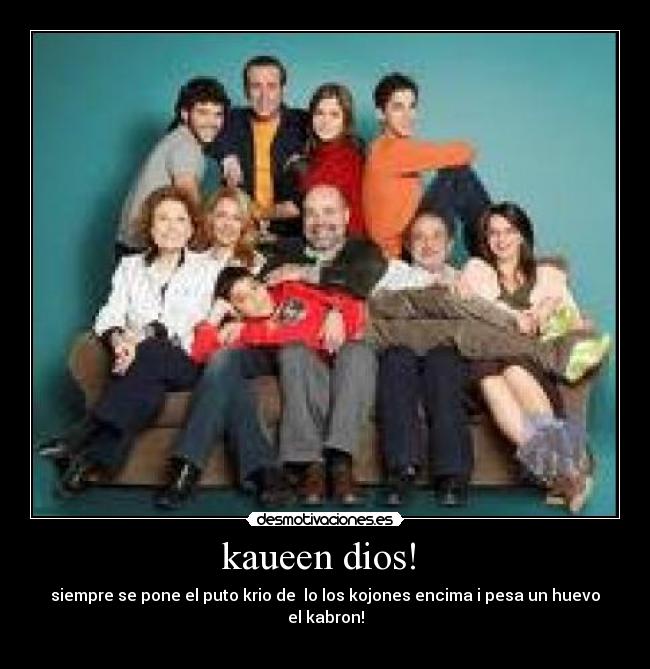kaueen dios!  - 