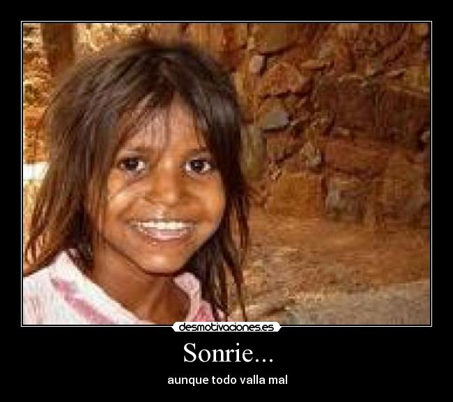Sonrie... - aunque todo valla mal