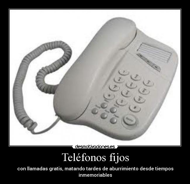 Teléfonos fijos - con llamadas gratis, matando tardes de aburrimiento desde tiempos inmemoriables