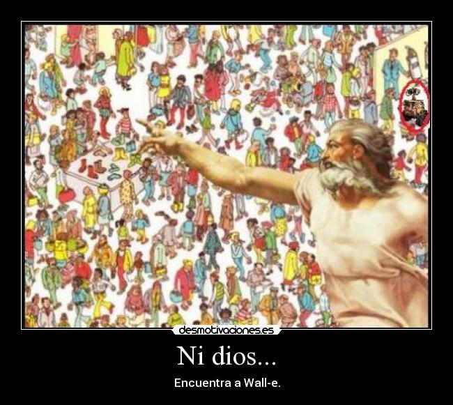 Ni dios... -