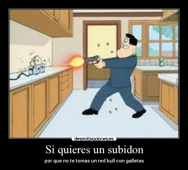 Si quieres un subidon - 