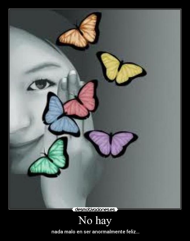 carteles hay nada malo ser anormalmente feliz desmotivaciones