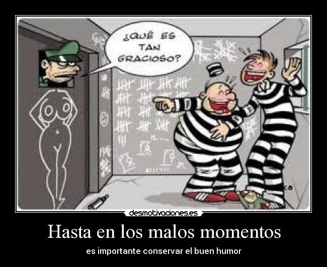Hasta en los malos momentos -