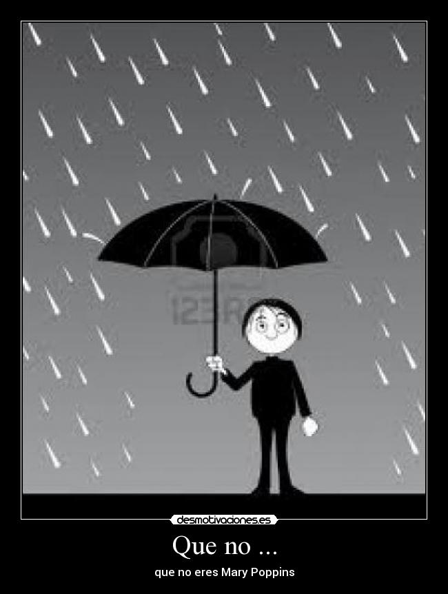 Que no ... - que no eres Mary Poppins