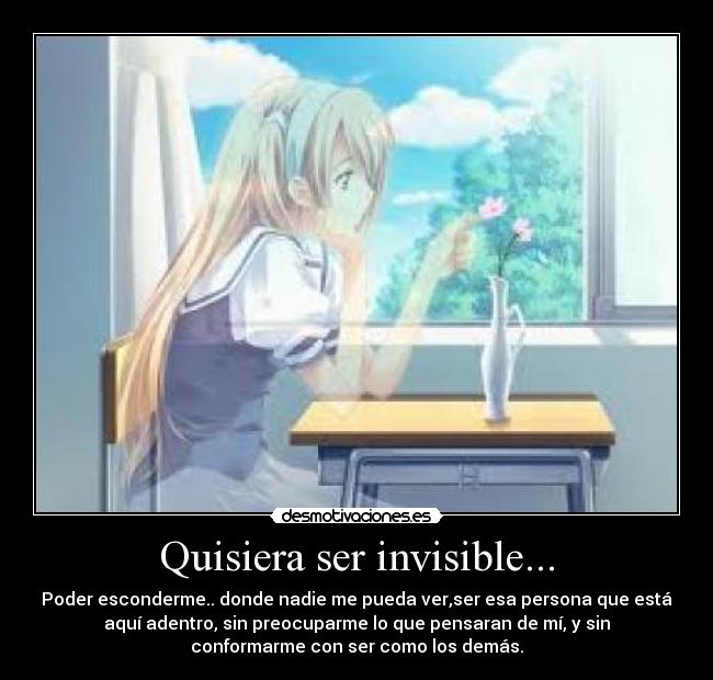 Quisiera ser invisible... -
