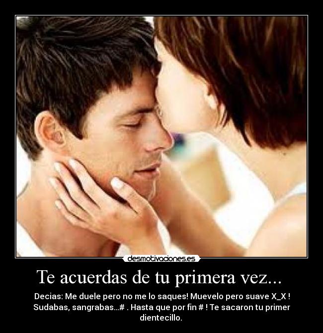 Te acuerdas de tu primera vez... -