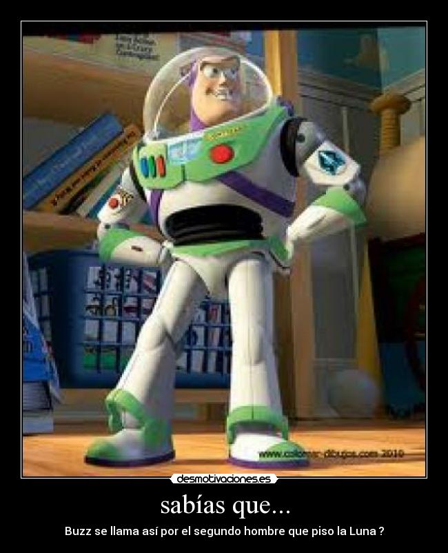 sabías que... - Buzz se llama así por el segundo hombre que piso la Luna ?