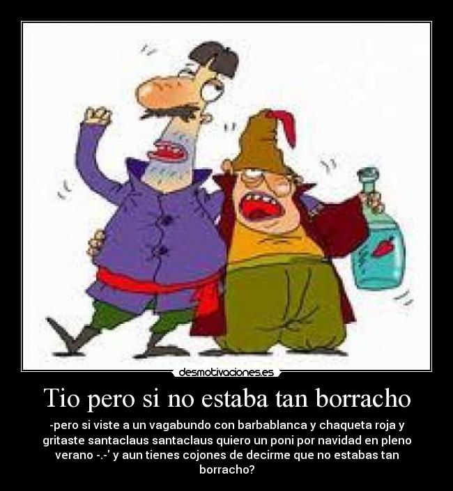 Tio pero si no estaba tan borracho - 