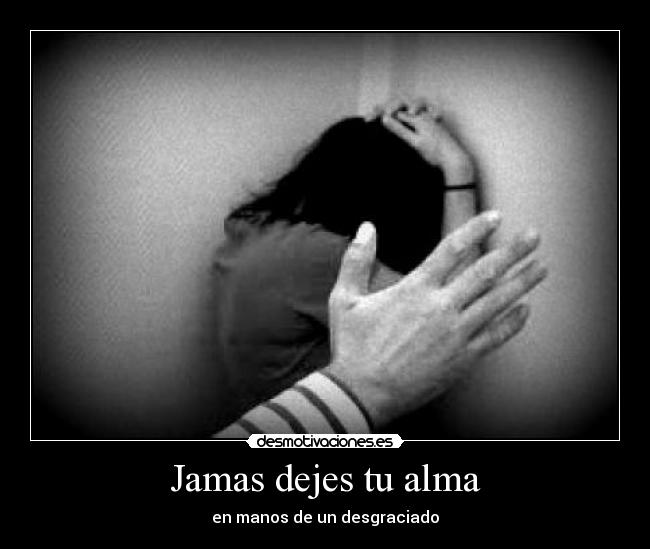 Jamas dejes tu alma -