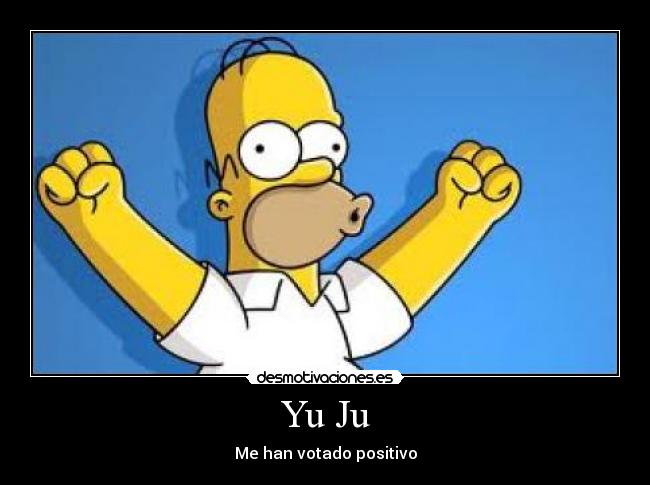 Yu Ju - Me han votado positivo