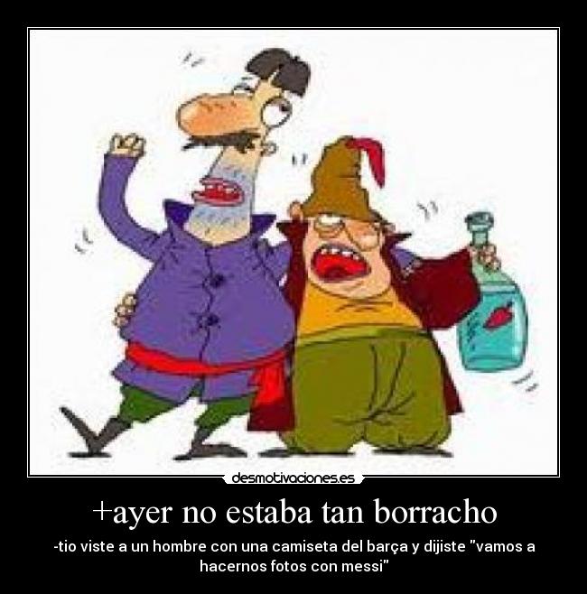 +ayer no estaba tan borracho - 
