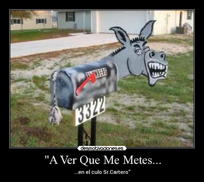 A Ver Que Me Metes... - ...en el culo Sr.Cartero