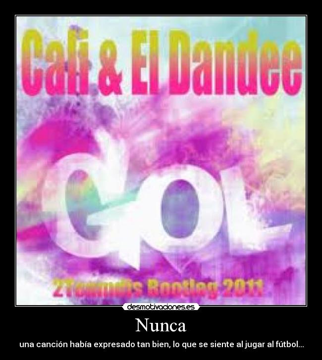 Nunca - una canción había expresado tan bien, lo que se siente al jugar al fútbol...