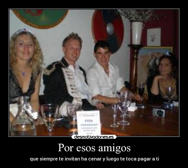 Por esos amigos -