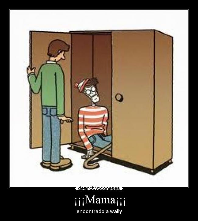¡¡¡Mama¡¡¡ - encontrado a wally