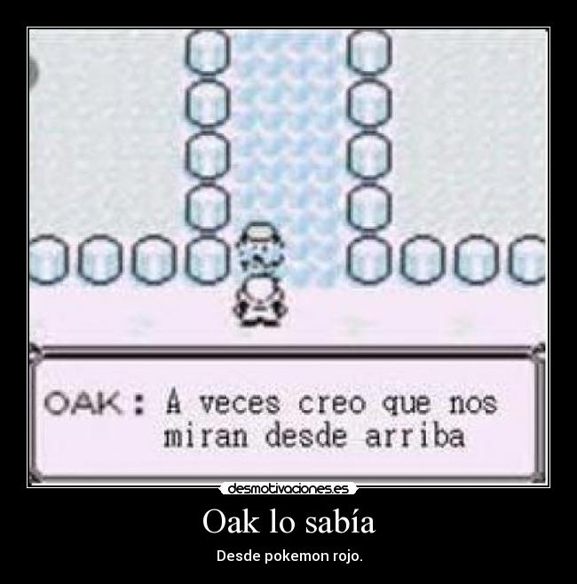 Oak lo sabía - Desde pokemon rojo.