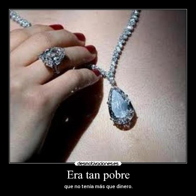 Era tan pobre -