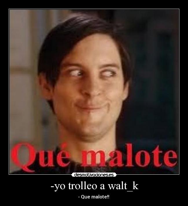 -yo trolleo a walt_k -