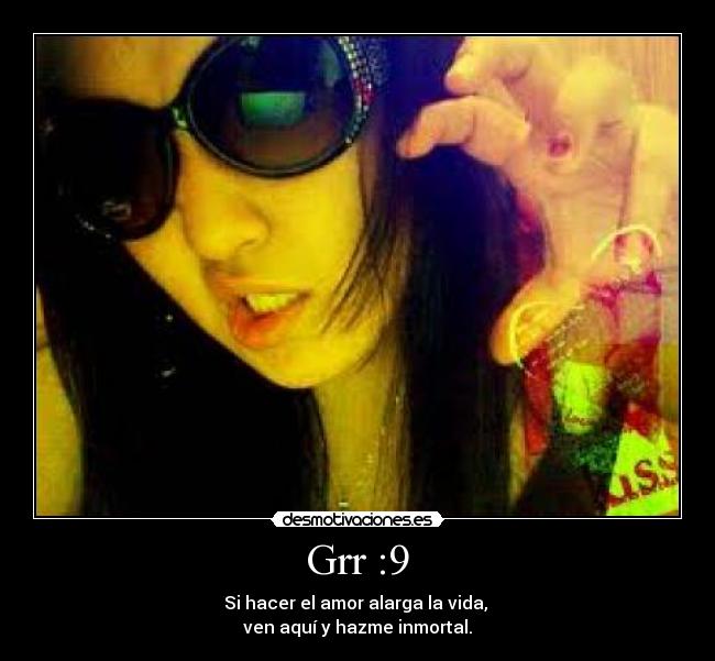 Grr :9 - 