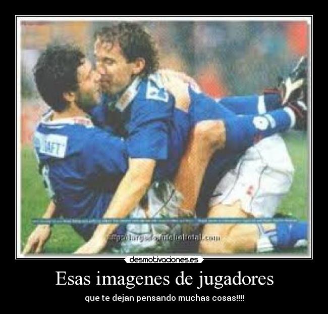 Esas imagenes de jugadores -