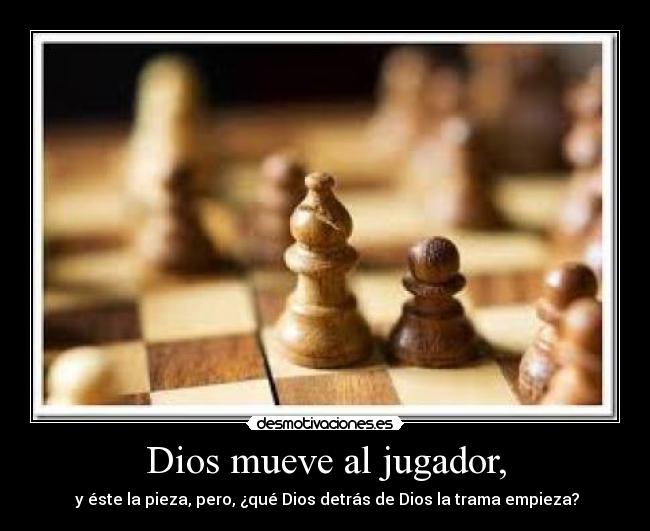 Dios mueve al jugador, -