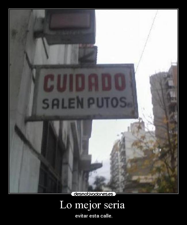 Lo mejor seria  - evitar esta calle.