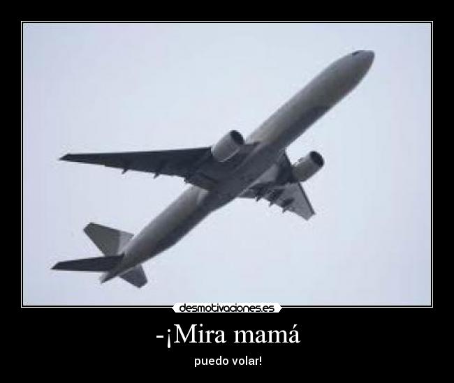 -¡Mira mamá - 