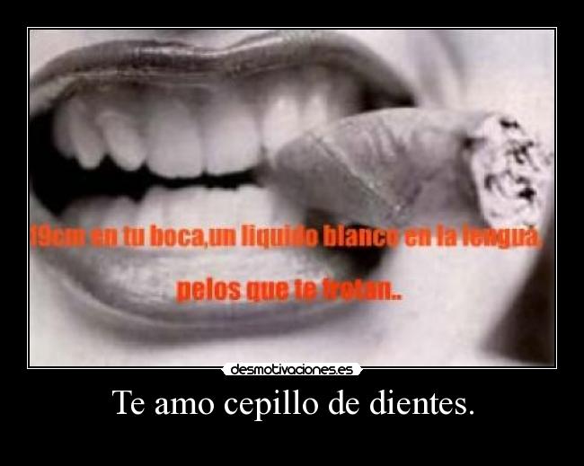 Te amo cepillo de dientes. -   