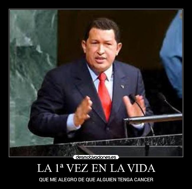 LA 1ª VEZ EN LA VIDA - QUE ME ALEGRO DE QUE ALGUIEN TENGA CANCER