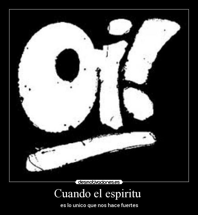 Cuando el espiritu - es lo unico que nos hace fuertes