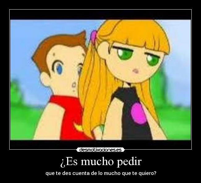 ¿Es mucho pedir - 