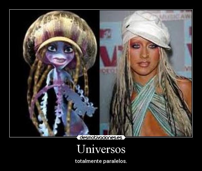 Universos - totalmente paralelos.