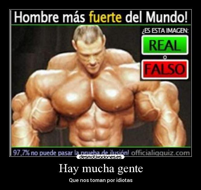 Hay mucha gente - Que nos toman por idiotas