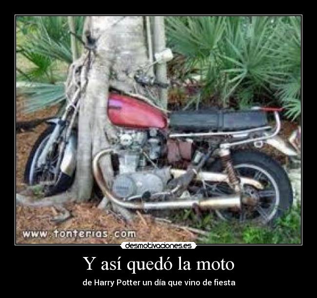 Y así quedó la moto - de Harry Potter un día que vino de fiesta