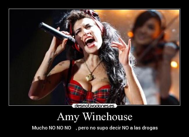 Amy Winehouse - Mucho NO NO NO ♪ , pero no supo decir NO a las drogas