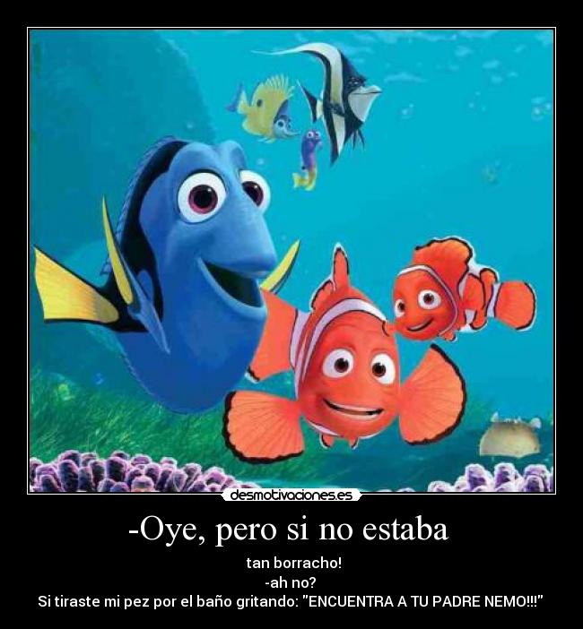 -Oye, pero si no estaba -