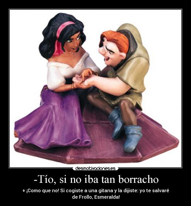 carteles borracho jorobado notre dame gitana desmotivaciones