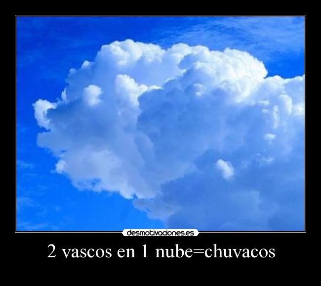 2 vascos en 1 nube=chuvacos - 