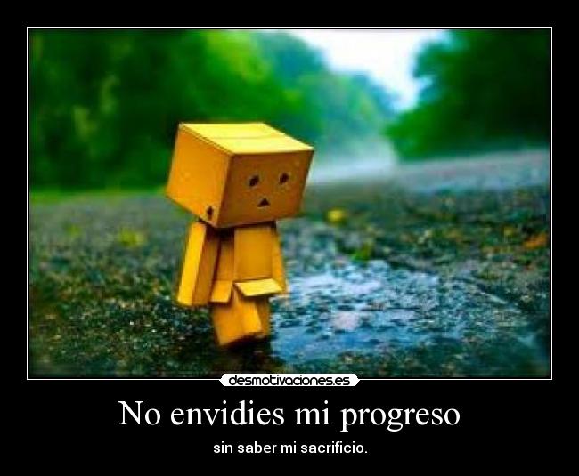 No envidies mi progreso - 