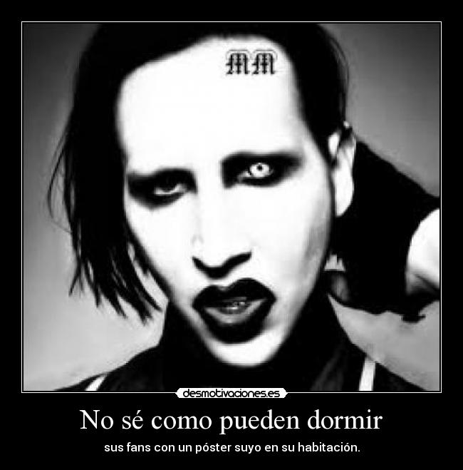 No sé como pueden dormir - sus fans con un póster suyo en su habitación.