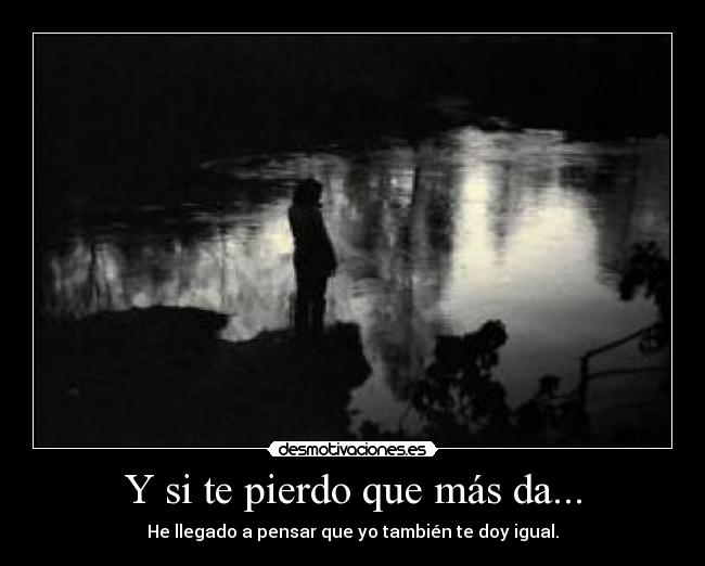 Y si te pierdo que más da... - 