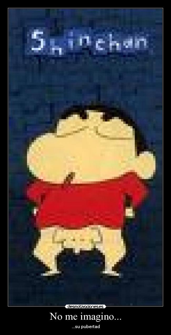 carteles shin chan pubertad desmotivaciones